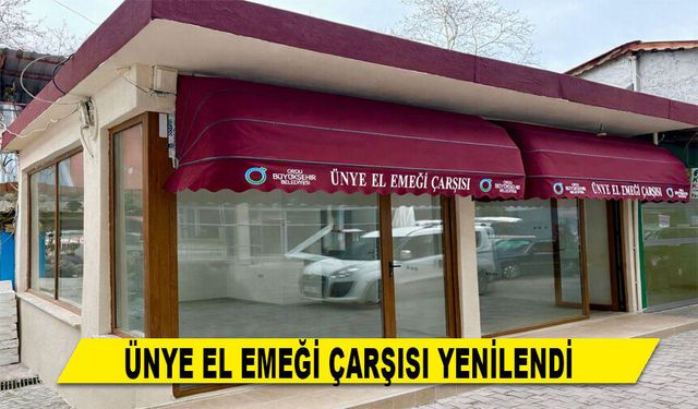 ÜNYE EL EMEĞİ ÇARŞISI YENİLENDİ