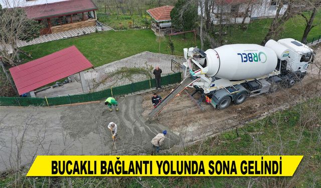 BUCAKLI BAĞLANTI YOLUNDA SONA GELİNDİ