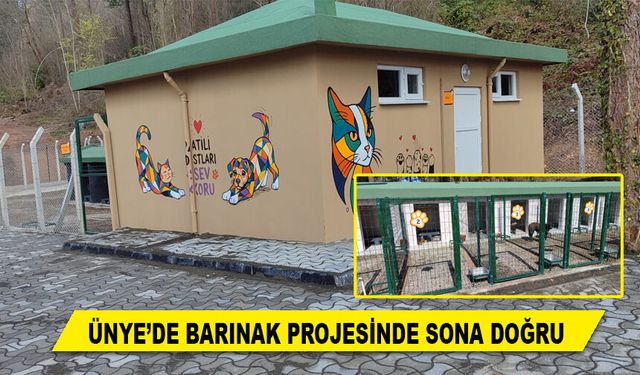 ÜNYE’DE BARINAK PROJESİNDE SONA DOĞRU