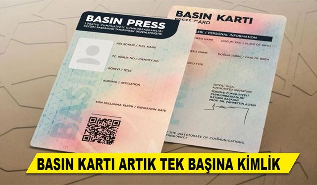 BASIN KARTI ARTIK TEK BAŞINA KİMLİK