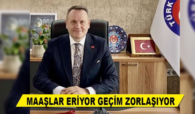 MAAŞLAR ERİYOR GEÇİM ZORLAŞIYOR