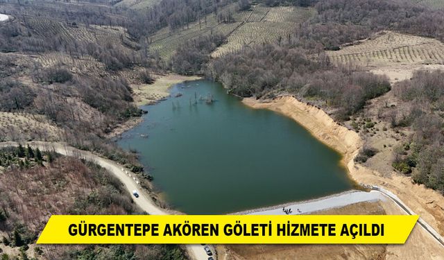 GÜRGENTEPE AKÖREN GÖLETİ HİZMETE AÇILDI