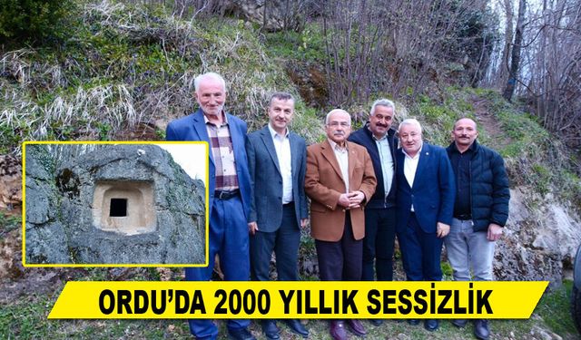 ORDU’DA 2000 YILLIK SESSİZLİK