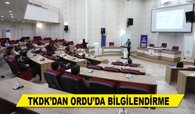 TKDK’DAN ORDU’DA BİLGİLENDİRME