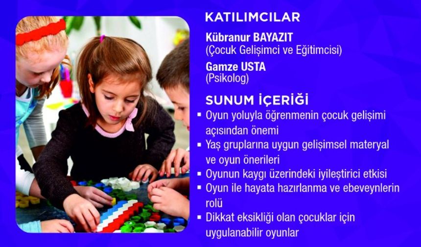 OYUNLA ÖĞRENMENİN ÖNEMİ ANLATILACAK