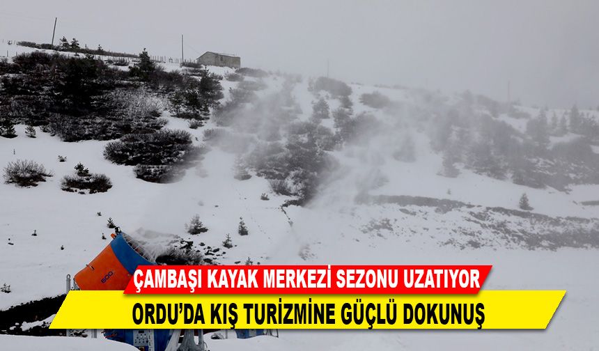 ORDU'DA KIŞ TURİZMİNE GÜÇLÜ DOKUNUŞ