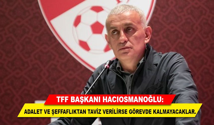 TFF Başkanı Hacıosmanoğlu