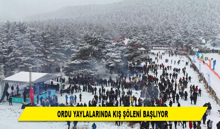 ORDU YAYLALARINDA KIŞ ŞÖLENİ BAŞLIYOR