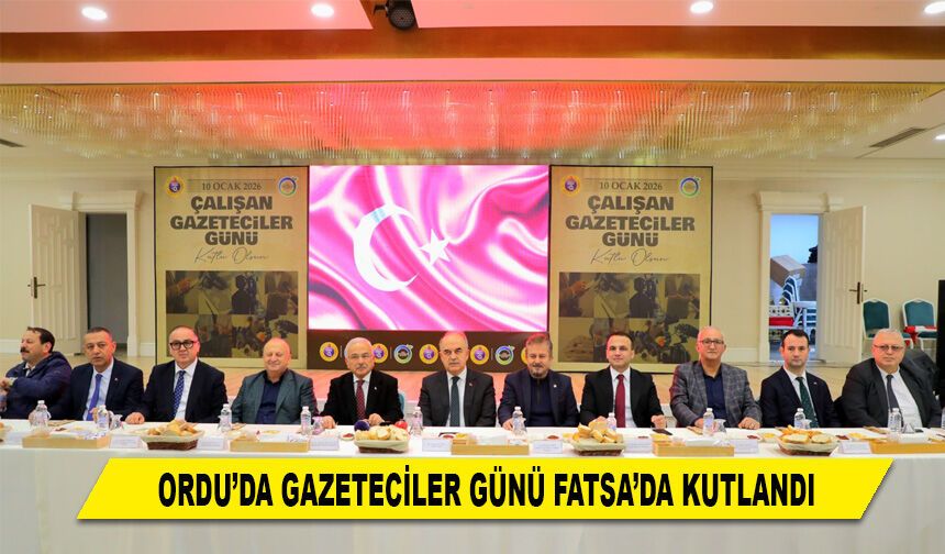 ORDU'DA GAZETECİLER GÜNÜ FATSA'DA KUTLANDI