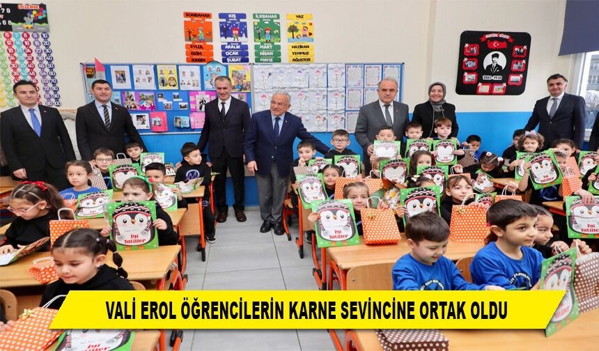 VALİ EROL ÖĞRENCİLERİN KARNE SEVİNCİNE ORTAK OLDU