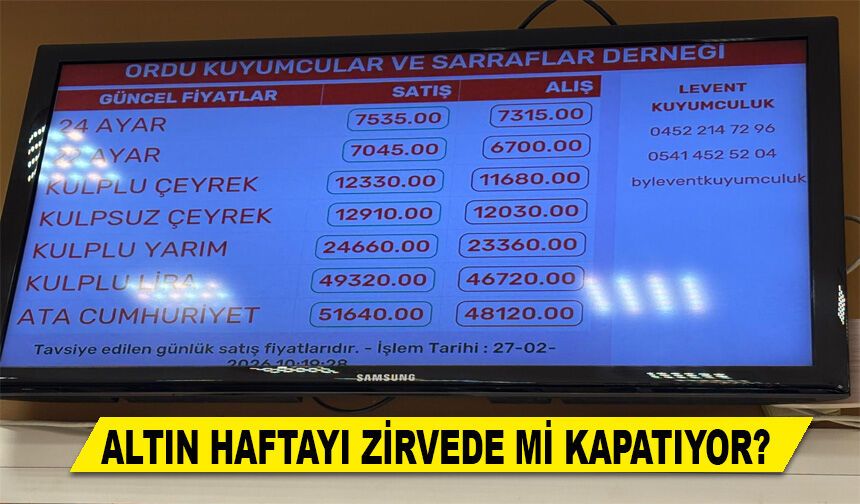 ALTIN HAFTAYI ZİRVEDE Mİ KAPATIYOR?
