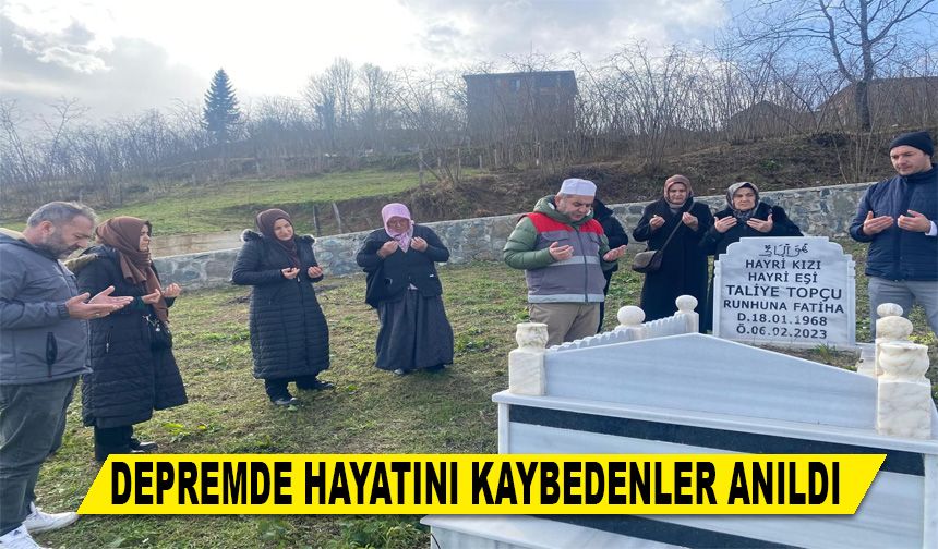 DEPREMDE HAYATINI KAYBEDENLER ANILDI