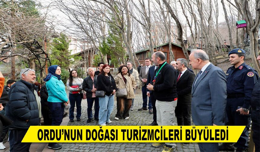 ORDU’NUN DOĞASI TURİZMCİLERİ BÜYÜLEDİ