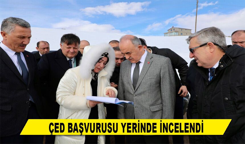 ÇED BAŞVURUSU YERİNDE İNCELENDİ