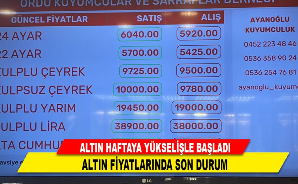 ALTIN HAFTAYA YÜKSELİŞLE BAŞLADI