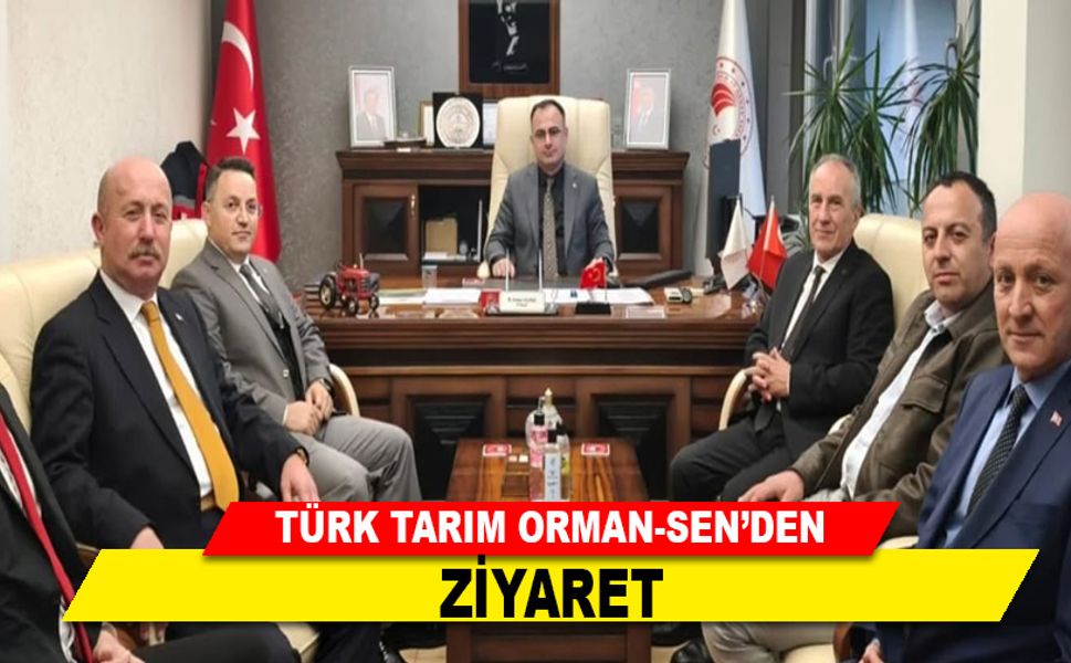 TÜRK TARIM ORMAN-SEN’DEN ZİYARET