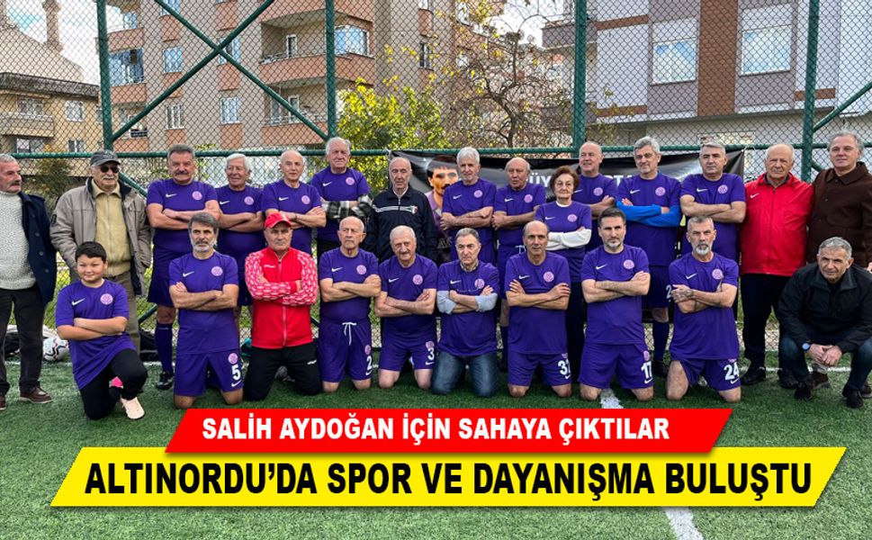 SALİH AYDOĞAN İÇİN SAHAYA ÇIKTILAR ; ALTINORDU’DA SPOR VE DAYANIŞMA BULUŞTU