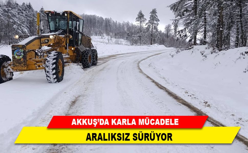 AKKUŞ'DA KARLA MÜCADELE ARALIKSIZ SÜRÜYOR