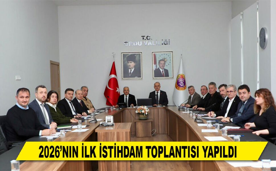 2026’NIN İLK İSTİHDAM TOPLANTISI YAPILDI