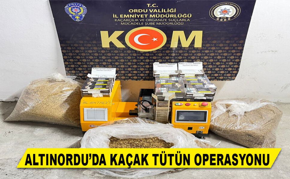 ALTINORDU’DA KAÇAK TÜTÜN OPERASYONU