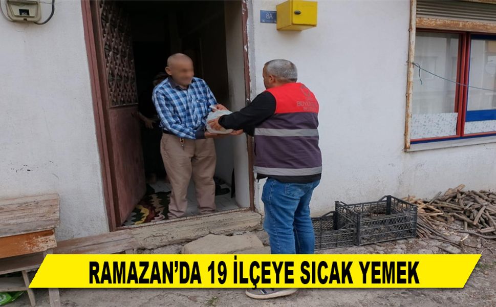 RAMAZAN’DA 19 İLÇEYE SICAK YEMEK