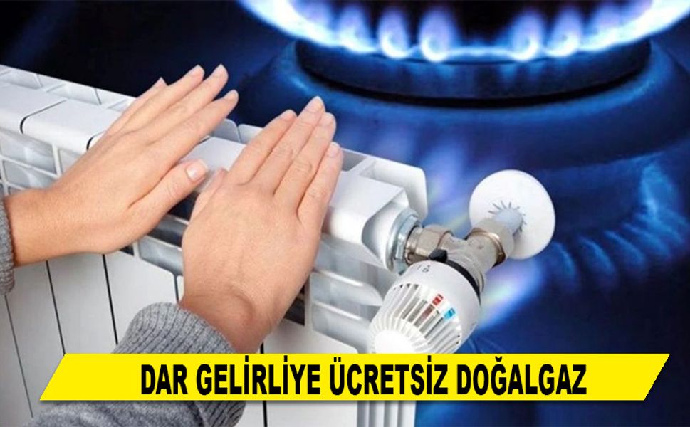 DAR GELİRLİYE ÜCRETSİZ DOĞALGAZ