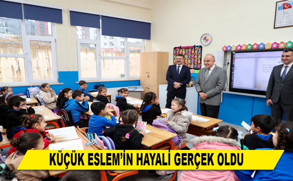 KÜÇÜK ESLEM’İN HAYALİ GERÇEK OLDU