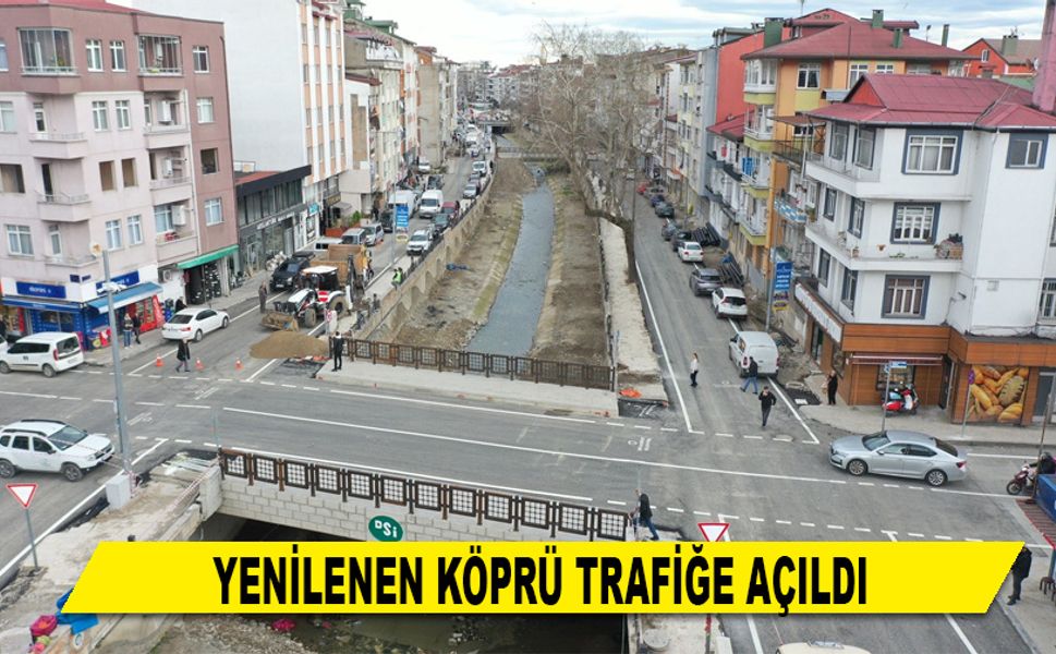 YENİLENEN KÖPRÜ TRAFİĞE AÇILDI
