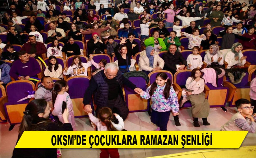 OKSM’DE ÇOCUKLARA RAMAZAN ŞENLİĞİ