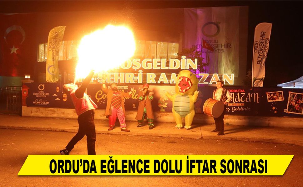 ORDU’DA EĞLENCE DOLU İFTAR SONRASI