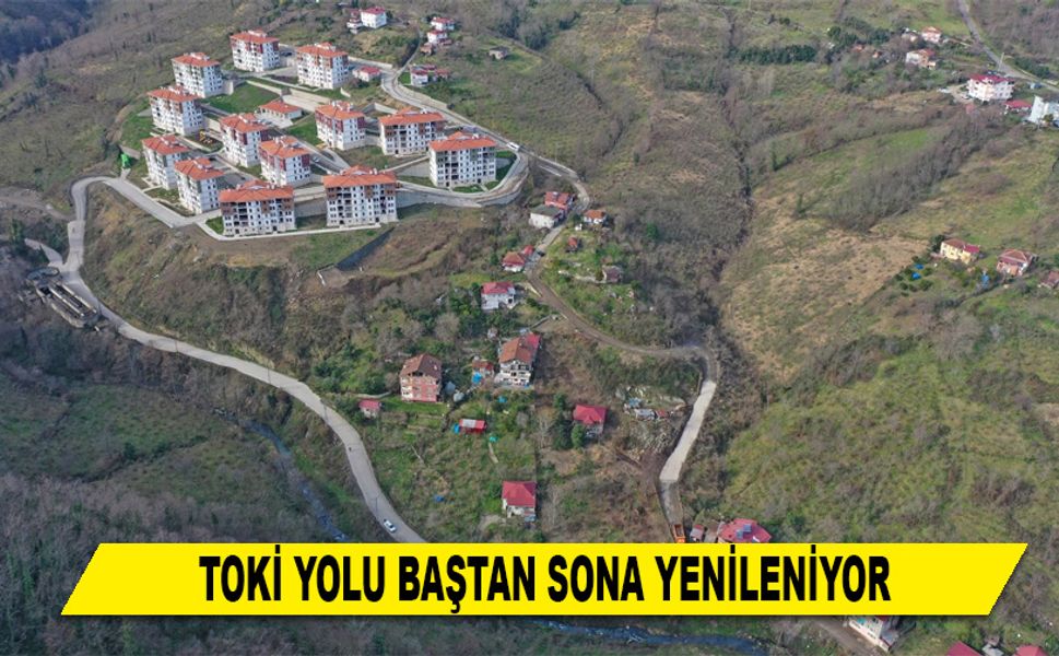 TOKİ YOLU BAŞTAN SONA YENİLENİYOR