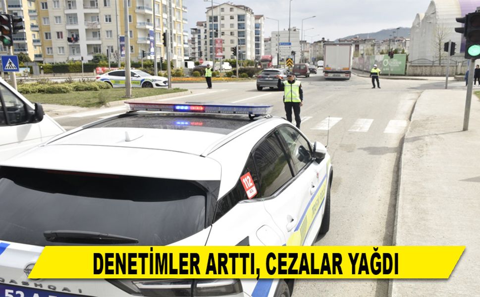 DENETİMLER ARTTI, CEZALAR YAĞDI
