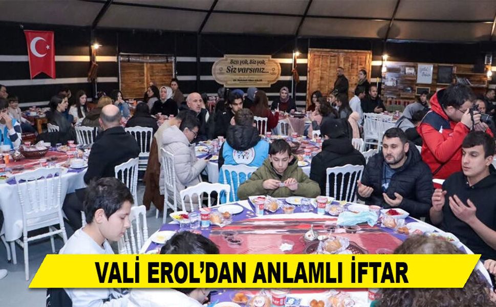 VALİ EROL’DAN ANLAMLI İFTAR