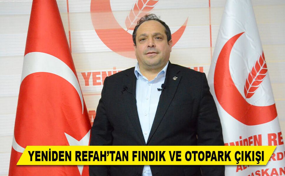 YENİDEN REFAH’TAN FINDIK VE OTOPARK ÇIKIŞI