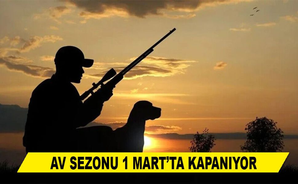 AV SEZONU 1 MART’TA KAPANIYOR