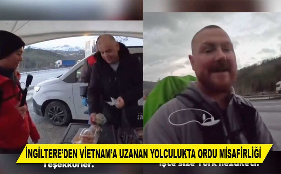 İNGİLTERE’DEN VİETNAM’A UZANAN YOLCULUKTA ORDU MİSAFİRLİĞİ