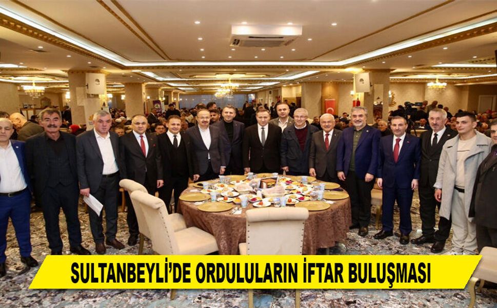 SULTANBEYLİ’DE ORDULULARIN İFTAR BULUŞMASI