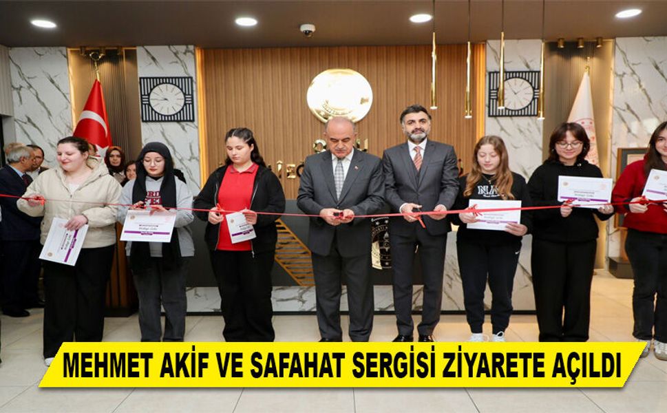 MEHMET AKİF VE SAFAHAT SERGİSİ ZİYARETE AÇILDI