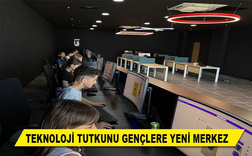 TEKNOLOJİ TUTKUNU GENÇLERE YENİ MERKEZ