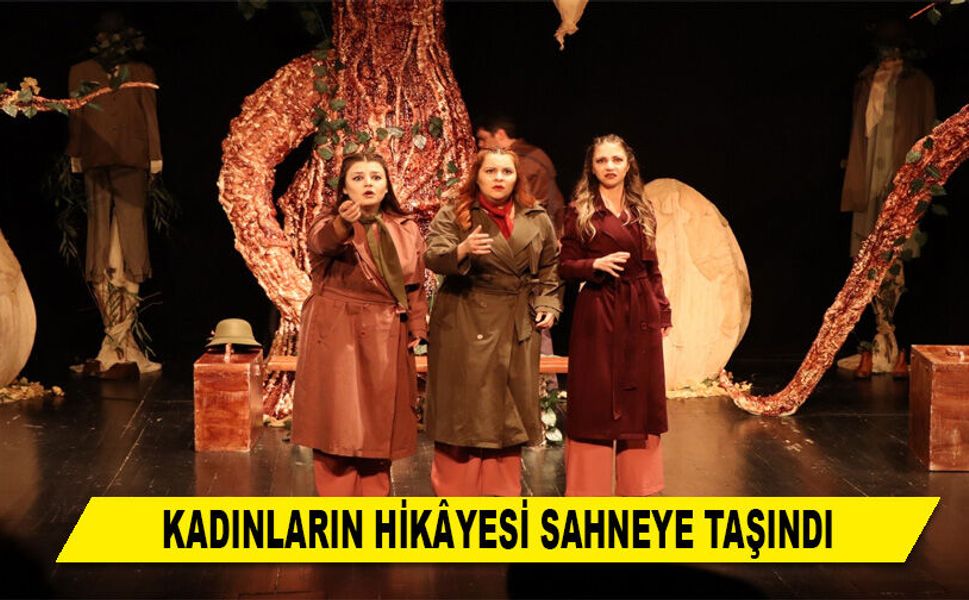 KADINLARIN HİKÂYESİ SAHNEYE TAŞINDI