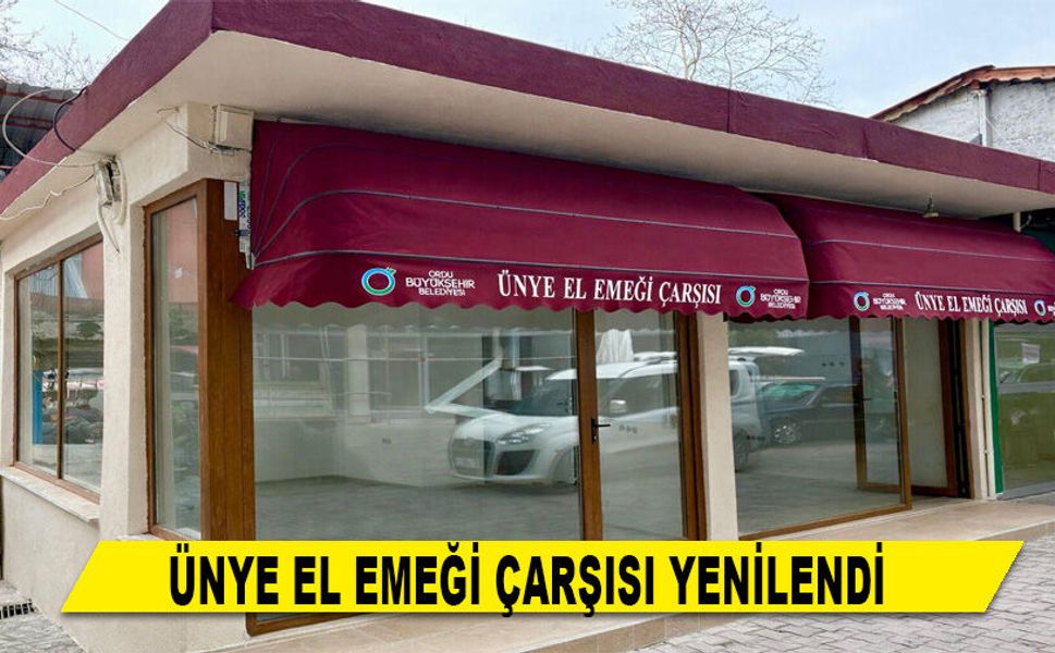 ÜNYE EL EMEĞİ ÇARŞISI YENİLENDİ