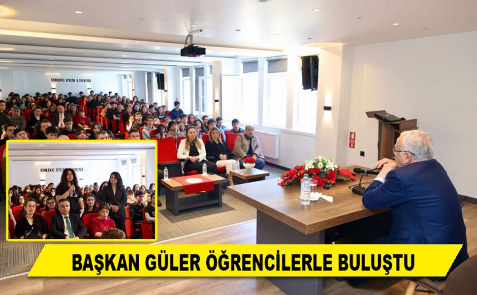 BAŞKAN GÜLER ÖĞRENCİLERLE BULUŞTU
