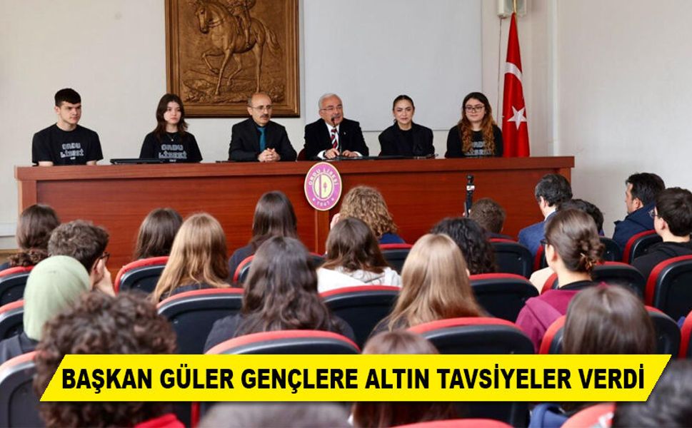 BAŞKAN GÜLER GENÇLERE ALTIN TAVSİYELER VERDİ