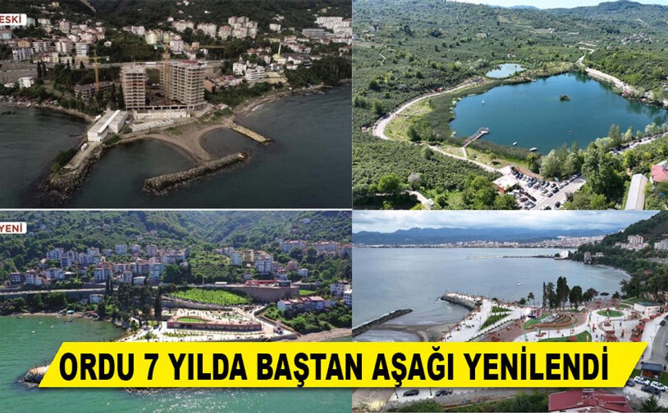 ORDU 7 YILDA BAŞTAN AŞAĞI YENİLENDİ
