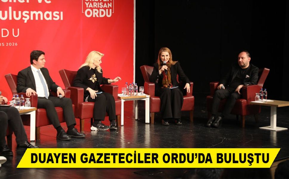 DUAYEN GAZETECİLER ORDU’DA BULUŞTU
