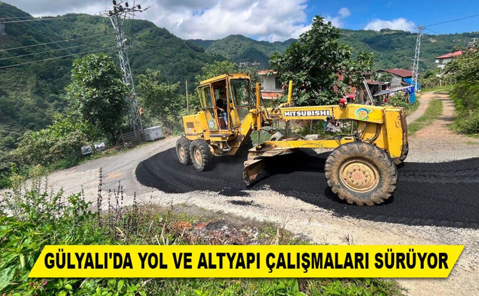 GÜLYALI'DA YOL VE ALTYAPI ÇALIŞMALARI SÜRÜYOR